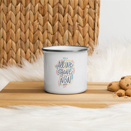 All We Have Is Now Enamel Mug