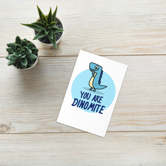 You are Dinomite Greeting card